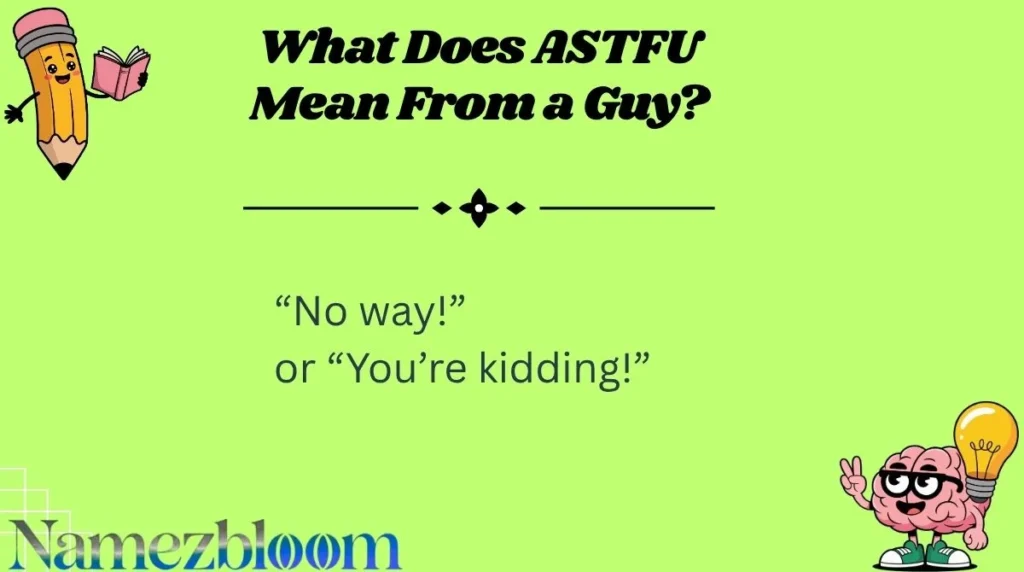 What Does ASTFU Mean From a Guy?