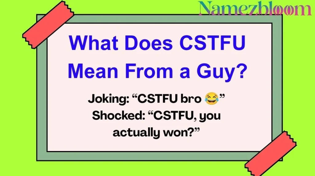 What Does CSTFU Mean From a Guy?