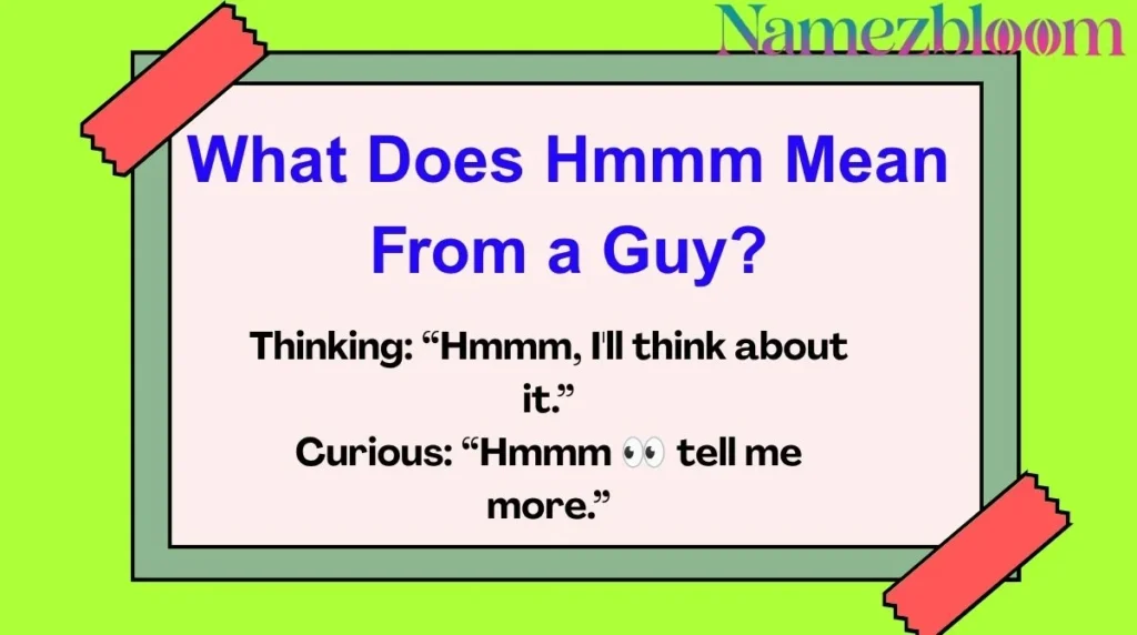 What Does Hmmm Mean From a Guy?