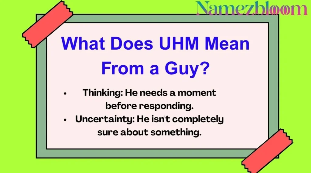 What Does UHM Mean From a Guy?