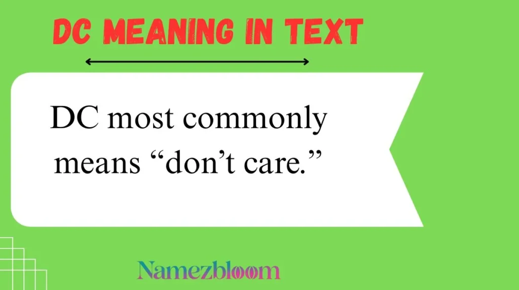 DC most commonly means “don’t care.”