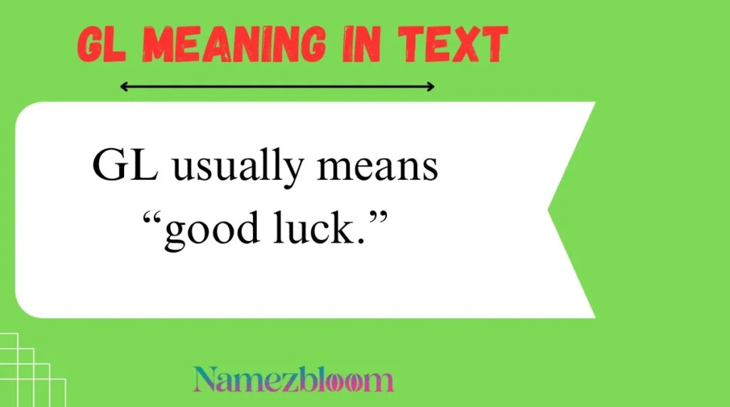 GL usually means “good luck.”