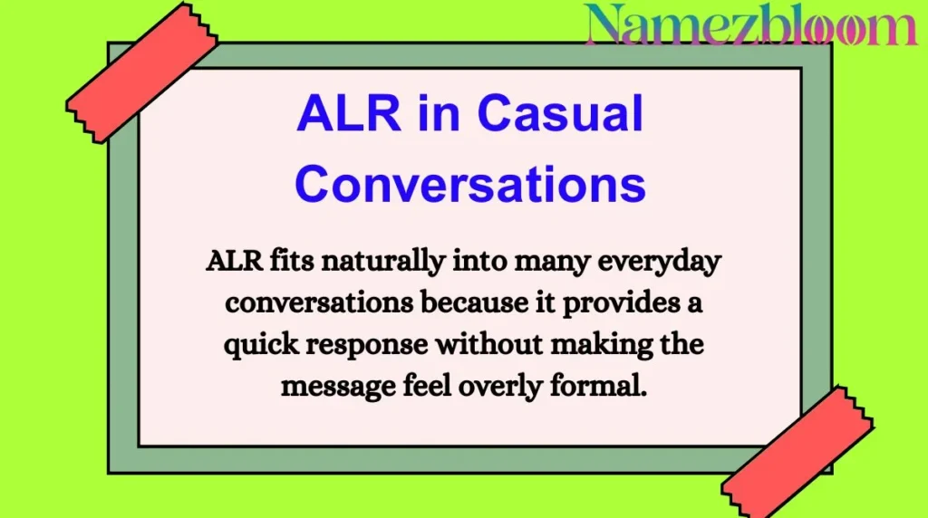 ALR in Casual Conversations