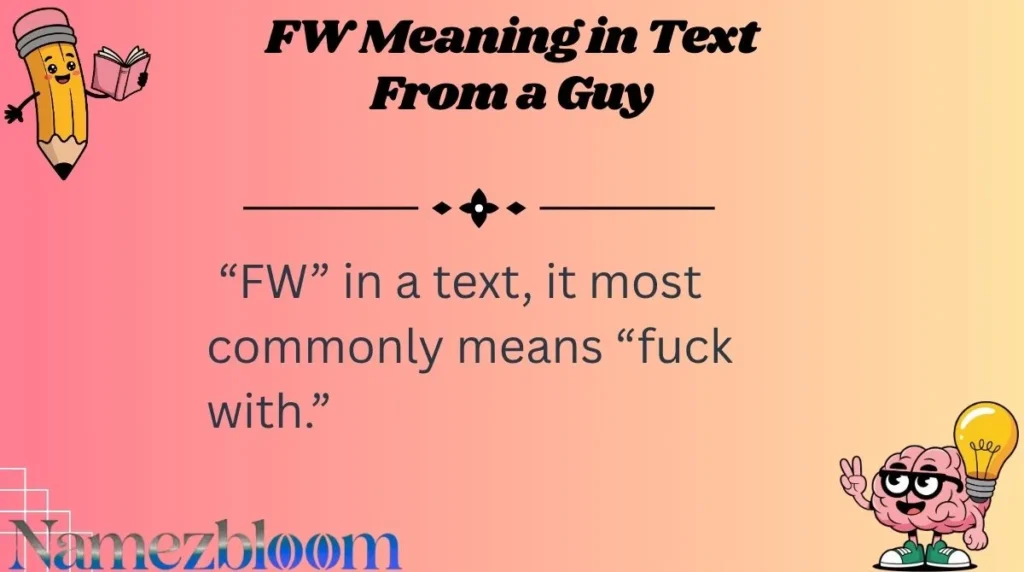 FW Meaning in Text From a Guy