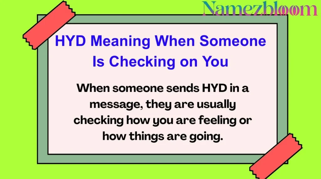 HYD Meaning When Someone Is Checking on You