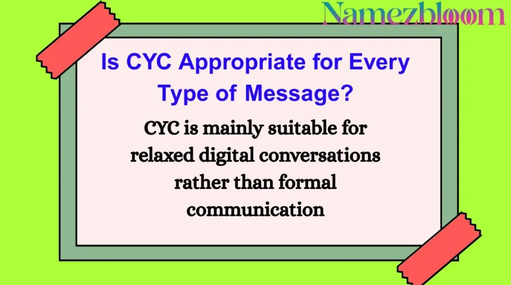 Is CYC Appropriate for Every Type of Message?