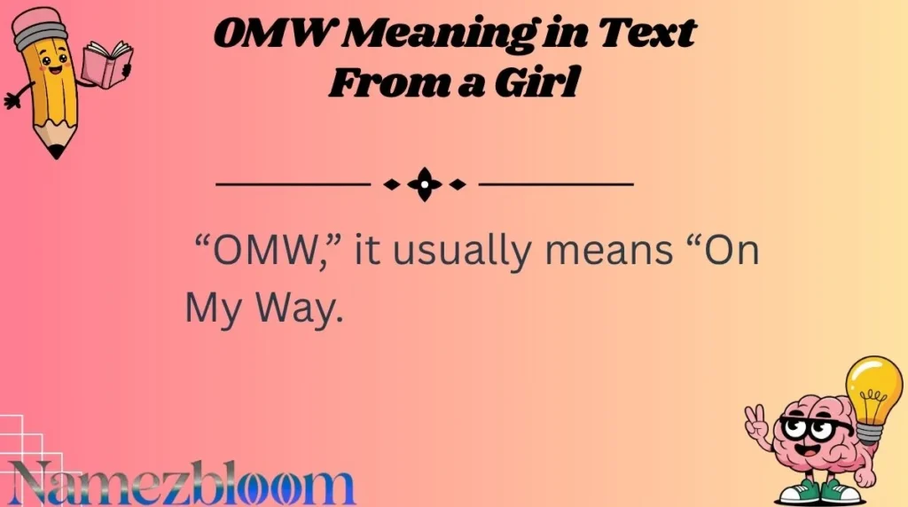 OMW Meaning in Text From a Girl