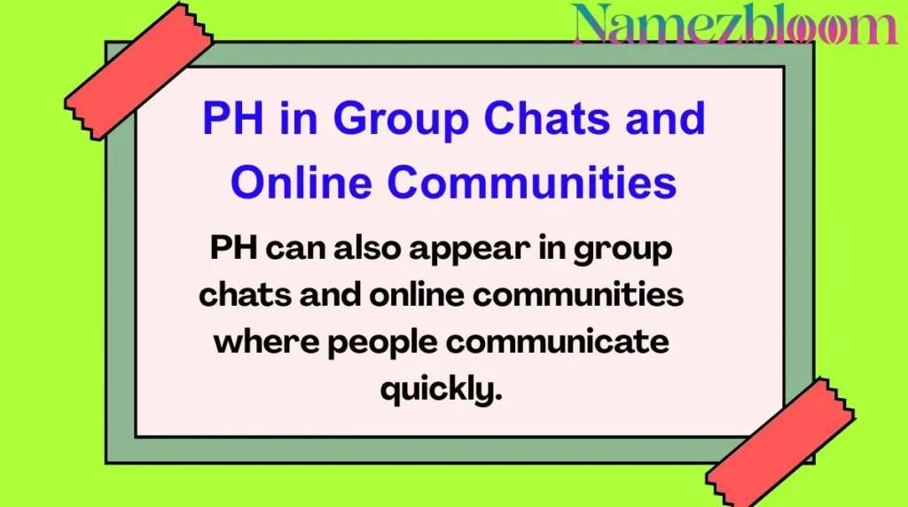 PH in Group Chats and Online Communities