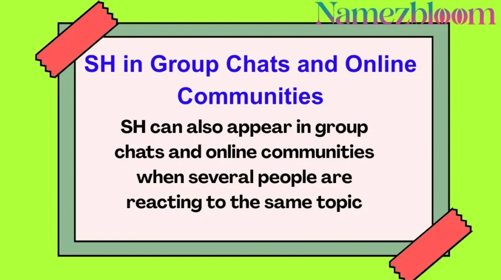 SH in Group Chats and Online Communities