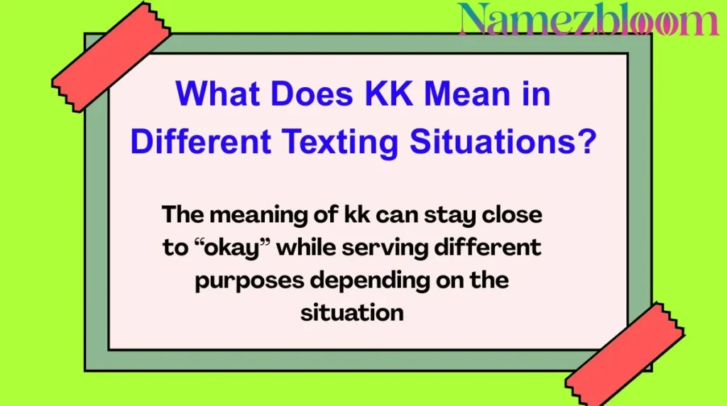 What Does KK Mean in Different Texting Situations?