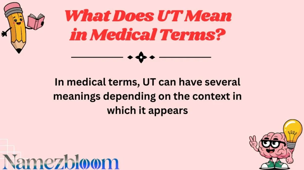 What Does UT Mean in Medical Terms?