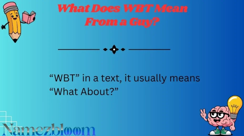 What Does WBT Mean From a Guy?