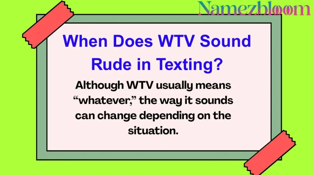 When Does WTV Sound Rude in Texting?
