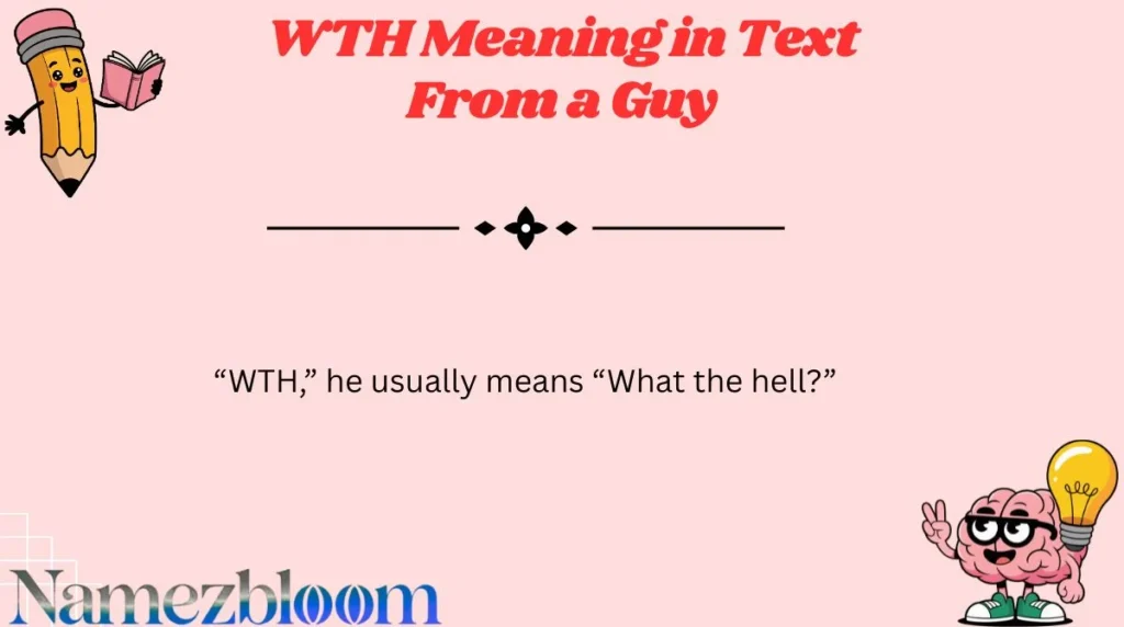 WTH Meaning in Text From a Guy