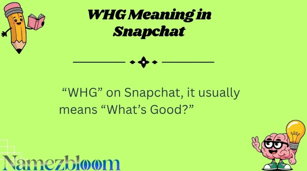 WHG Meaning in Snapchat